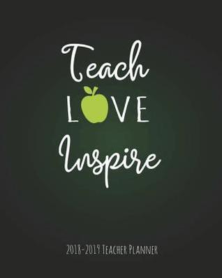 Download 2018-2019 Teacher Planner Teach Love Inspire: (green Chalk Board) My 365 Happy Daily Teacher Planner. Record 7 Subject Teacher Planner, Lesson Planner, Monthly, Weekly and Daily Personalized Academic Teacher Planner Checklist Notebook Diary Organizer. - Amelia Art Publishing | ePub