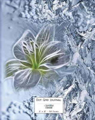 Read Dot Grid Journal a Dotted Matrix Notebook and Planner 8x10 150 Pages: Bullet Dot Grid Journal and Sketch Book Diary for Calligraphy - Smartly Bound | PDF