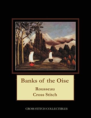 Read online Banks of the Oise: Rousseau Cross Stitch Pattern - Cross Stitch Collectibles | ePub