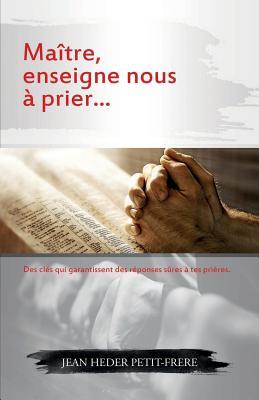 Download Master Teach Us How to Pray: Keys That Empowers You to Change the Trajectory of Your Life. - Jean Heder Petit-Frere file in ePub