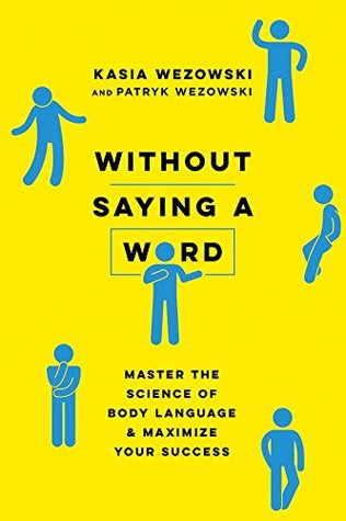 Download Without Saying a Word: Master the Science of Body Language and Maximize Your Success - Kasia Wezowski | PDF