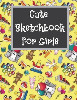 Read online Cute Sketchbook for Girls: Cute Sketchbook for Girls, Improving Drawing Skills, 110 Coloring Pages with Drawing, Sketching and Doodling Space (8.5x11) (Sketchbook for Girls, Cute Sketch Journal for Girls)(Volume 2) - Jessie Sue Rose file in PDF