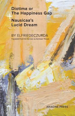 Read Diotima, or the Difference of the Happiness Gap and Nausicaa's Lucid Dream - Elfriede Czurda | PDF