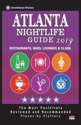 Read Atlanta Nightlife Guide 2019: Best Rated Nightlife Spots in Atlanta - Recommended for Visitors - Nightlife Guide 2019 - Paul a Patchett | ePub