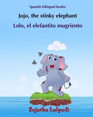 Download Spanish bilingual books: Lolo, el elefantito mugriento: English and Spanish Edition, (Dual Language Books for children - English/Spanish), bilingual  Libros de imágenes para niños) (Volume 5) - Sujatha Lalgudi file in PDF