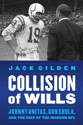 Read online Collision of Wills: Johnny Unitas, Don Shula, and the Rise of the Modern NFL - Jack Gilden file in ePub