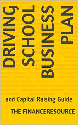 Read Driving School Business Plan: and Capital Raising Guide - The FinanceResource file in ePub