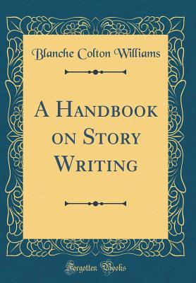 Download A Handbook on Story Writing (Classic Reprint) - Blanche Colton Williams file in PDF