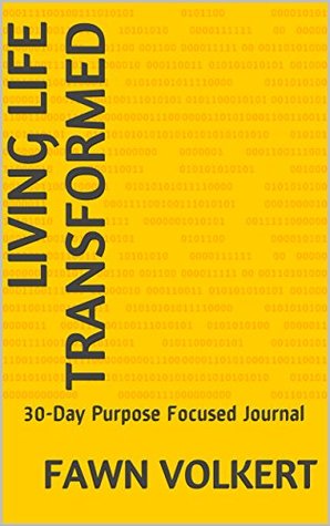 Download Living Life Transformed: 30-Day Purpose Focused Journal - Fawn Volkert | ePub