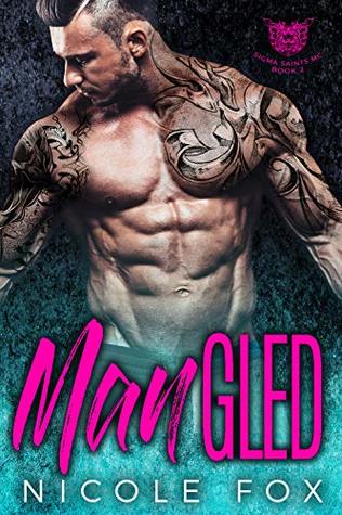 Read Mangled: A Bad Boy Motorcycle Club Romance (Sigma Saints MC Book 2) - Nicole Fox file in ePub