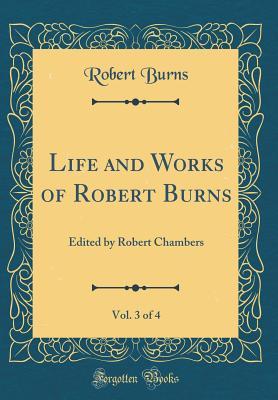 Read Life and Works of Robert Burns, Vol. 3 of 4: Edited by Robert Chambers (Classic Reprint) - Robert Burns file in ePub