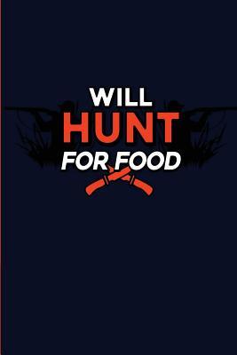 Read Will Hunt for Food: This Hunting Journal Notebook Is Great for the Hunter - Nathan Luke Koorey file in PDF