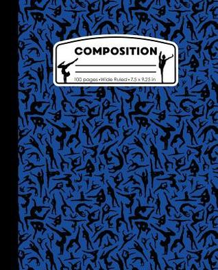 Read Composition: Gymnastics Blue and Black Marble Composition Notebook for Girls. Gymnast Wide Ruled Book 7.5 X 9.25 In, 100 Pages, Journal for Kids, Elementary School Students and Teachers - Pattyjane Press file in ePub