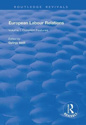 Read European Labour Relations: Volume I - Common Features - Gyorgy Szell file in PDF