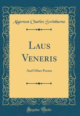 Download Laus Veneris: And Other Poems (Classic Reprint) - Algernon Charles Swinburne | ePub