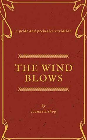 Read The wind blows : A pride and prejudice variation - Joanne Bishop | PDF