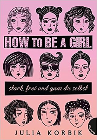 Download How to be a girl: stark, frei und ganz du selbst - Julia Korbik | PDF