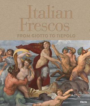 Read online Italian Frescoes: From Giotto to Tiepolo: The Great Pictorial Cycles - Tomaso Montanari | PDF