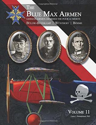 Read The Blue Max Airmen: German Airmen Awarded the Pour le Mérite (Volume 11) - Lance J. Bronnenkant file in PDF