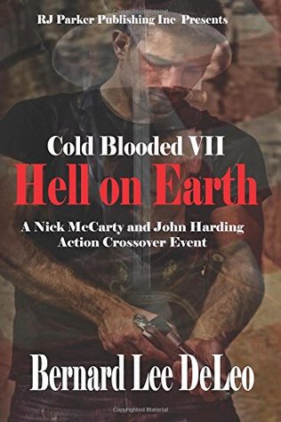 Download Cold Blooded VII: Hell on Earth (Nick McCarty Assassin) (Volume 7) - Bernard Lee DeLeo file in PDF