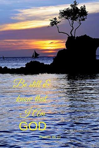Read Be Still and Know That I Am God Journal: Journaling paper notebook, 200 pages / 100 sheets, ocean sunset image, 6 x 9 - Saylor Anne Books | PDF