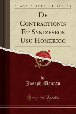 Read online de Contractionis Et Synizeseos Usu Homerico (Classic Reprint) - Joseph Menrad | PDF