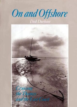 Read online On and Offshore: Cruising the Thames and the East Coast - Dick Durham | PDF