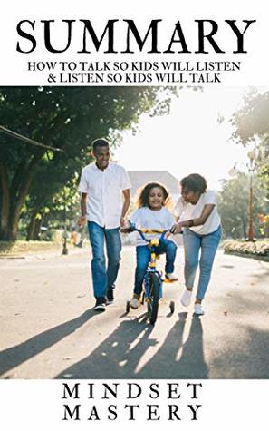 Download Summary : How to Talk So Kids Will Listen & Listen So Kids Will Talk - Mindset Mastery file in PDF