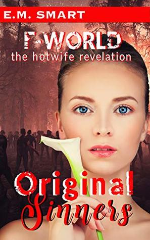 Download F-WORLD ORIGINAL SINNERS: THE HOTWIFE REVELATION (F-WORLD HOTWIFE CHRONICLES Book 1) - E.M. Smart | ePub