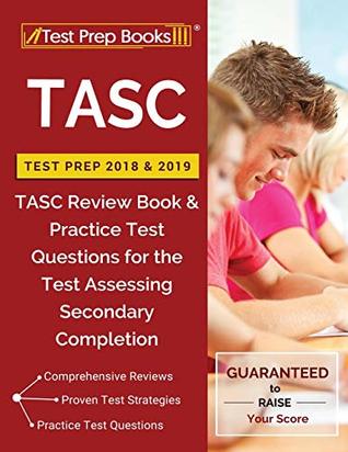 Download TASC Test Prep 2018 & 2019: TASC Review Book & Practice Test Questions for the Test Assessing Secondary Completion - Test Prep Books | PDF