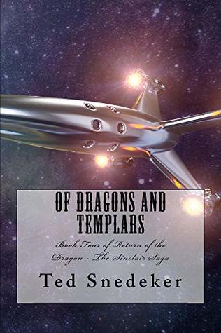 Download Of Dragons and Templars (Return of the Dragon - The Sinclair Saga Book 4) - Ted Snedeker file in ePub