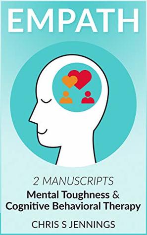 Download Empath: 2 Manuscripts Mental Toughness and Cognitive Behavioral Therapy - Chris S Jennings | ePub