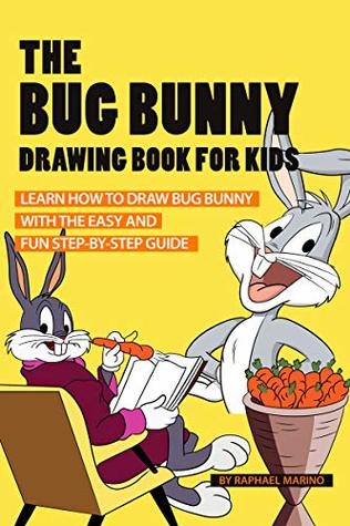 Download The Bug Bunny Drawing Book for Kids: Learn How to Draw Bug Bunny with the Easy and Fun Step-by-Step Guide - Raphael Marino file in ePub