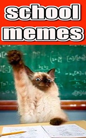 Read Memes: The Funny School Memes Collection: America's Most Dank & Hilarious School Memes & MORE Cool Funz! - Memes file in ePub