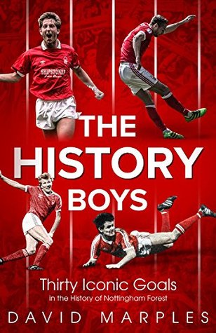 Read The History Boys: Thirty Iconic Goals in the History of Nottingham Forest - David Marples file in ePub