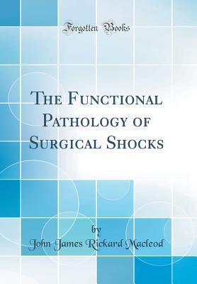 Download The Functional Pathology of Surgical Shocks (Classic Reprint) - John James Rickard Macleod file in ePub