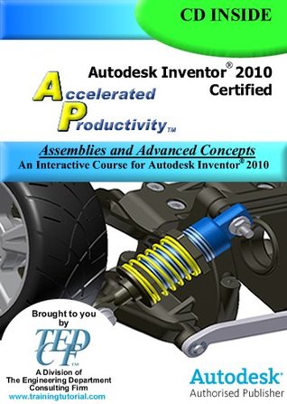 Read Autodesk Inventor 2010 Certified: Assemblies and Advanced Concepts Training Course - David Melvin PE file in ePub