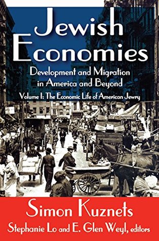 Read Jewish Economies (Volume 1): Development and Migration in America and Beyond: The Economic Life of American Jewry - Simon Kuznets file in ePub