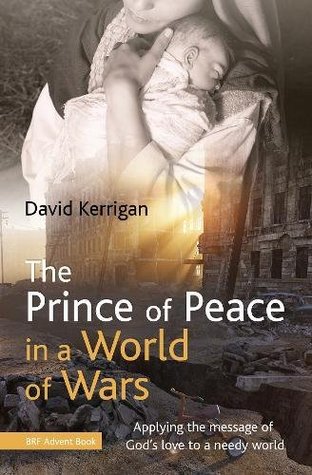 Download The Prince of Peace in a World of Wars: Applying the message of God's love to a needy world (Brf Advent Book) - David Kerrigan file in PDF