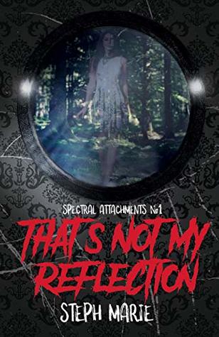 Download That's Not My Reflection (Spectral Attachments #1) - Steph Marie file in ePub
