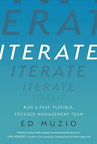 Download Iterate: Run a Fast, Flexible, Focused Management Team - Ed Muzio | PDF
