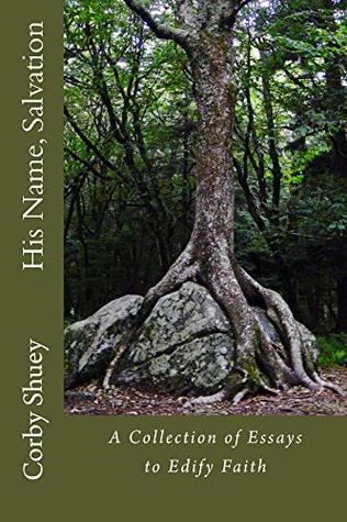 Download His Name, Salvation: A Collection of Essays to Edify Faith - Corby Shuey file in PDF