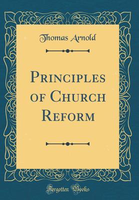 Read Principles of Church Reform (Classic Reprint) - Thomas Arnold file in ePub