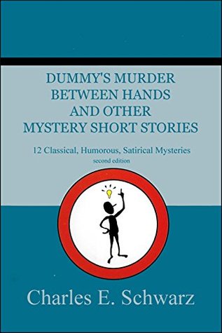 Read online Dummy's Murder Between Hands and Other Mystery Short Stories - Charles E. Schwarz file in ePub