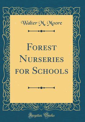 Download Forest Nurseries for Schools (Classic Reprint) - Walter M Moore file in PDF