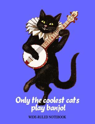 Read Only the Coolest Cats Play Banjo!: Wide-Ruled Notebook -  | ePub