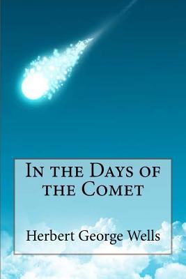 Read In the Days of the Comet Herbert George Wells - H.G. Wells | PDF