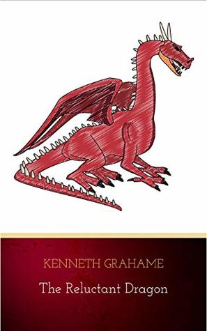 Read The Reluctant Dragon (Original Text only version): Classic literature short story - Kenneth Grahame | ePub