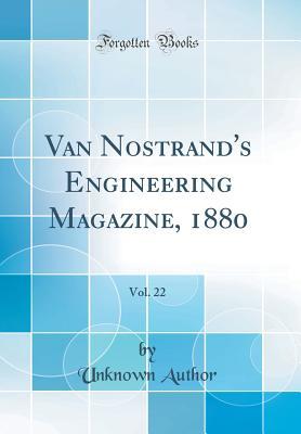 Download Van Nostrand's Engineering Magazine, 1880, Vol. 22 (Classic Reprint) - Unknown | ePub