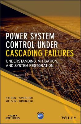 Download Power System Control Under Cascading Failures: Understanding, Mitigation, and System Restoration - Kai Sun file in ePub